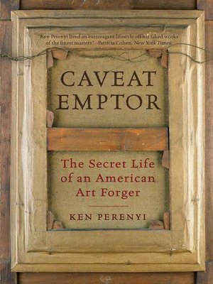 cover image of Caveat Emptor: the Secret Life of an American Art Forger